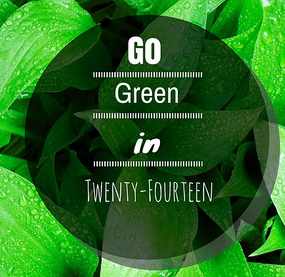 Go Green in twenty fourteen resized 600
